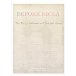 Before Nicea The Early Followers of Jesus