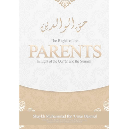 The Rights of the Parents in Light of the Quran and the Sunnah