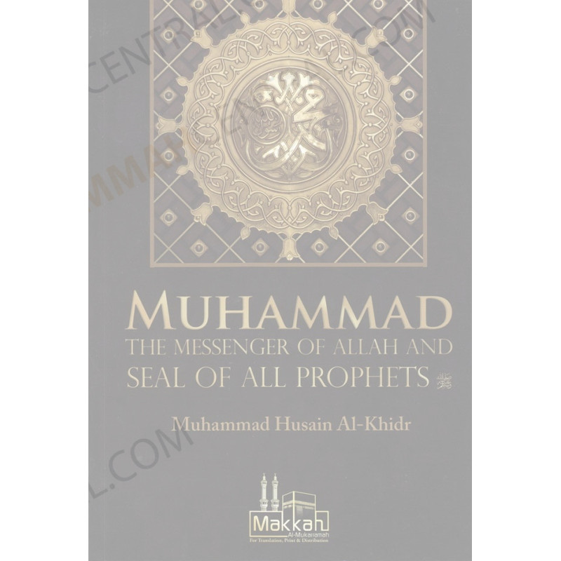 Muhammed The Messenger Of Allah and Seal of All Prophets