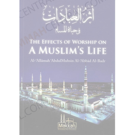 The effects of worship on a Muslims Life