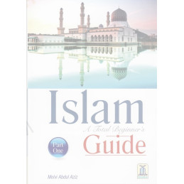 Islam A total Beginners Guide Part 1 One