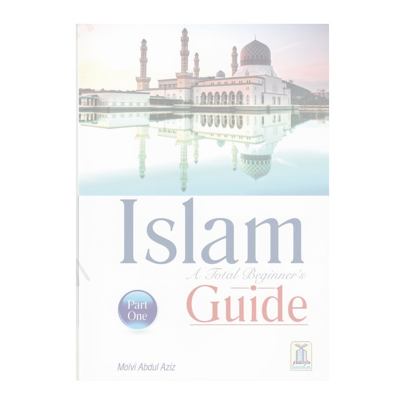 Islam A total Beginners Guide Part 1 One Islam A total Beginners Guide Part 1 One