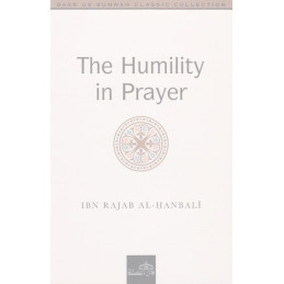 The Humility in Prayer by Ibn Rajab Al Hanbali