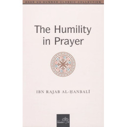 The Humility in Prayer by Ibn Rajab Al Hanbali