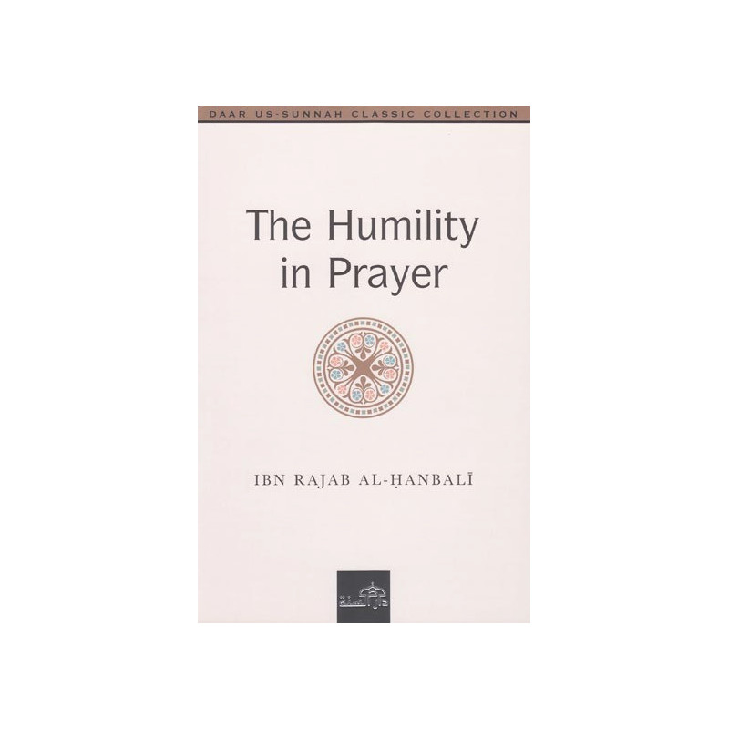 The Humility in Prayer by Ibn Rajab Al Hanbali