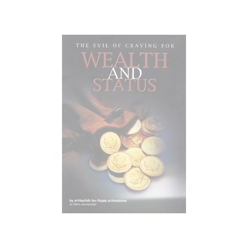 The Evil of Craving for Wealth and Status The Evil of Craving for Wealth and Status