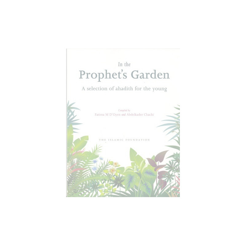 In the Prophet's Garden Hadith for Young People In the Prophet's Garden Hadith for Young People