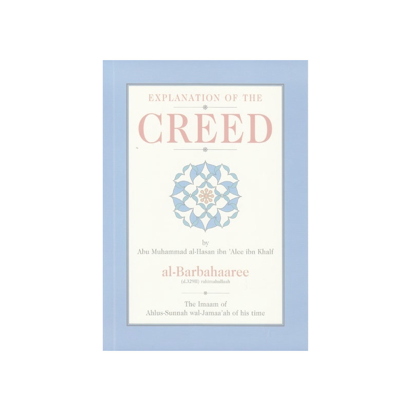 Explanation of The Creed by Imam al Barbahaaree Explanation of The Creed by Imam al Barbahaaree