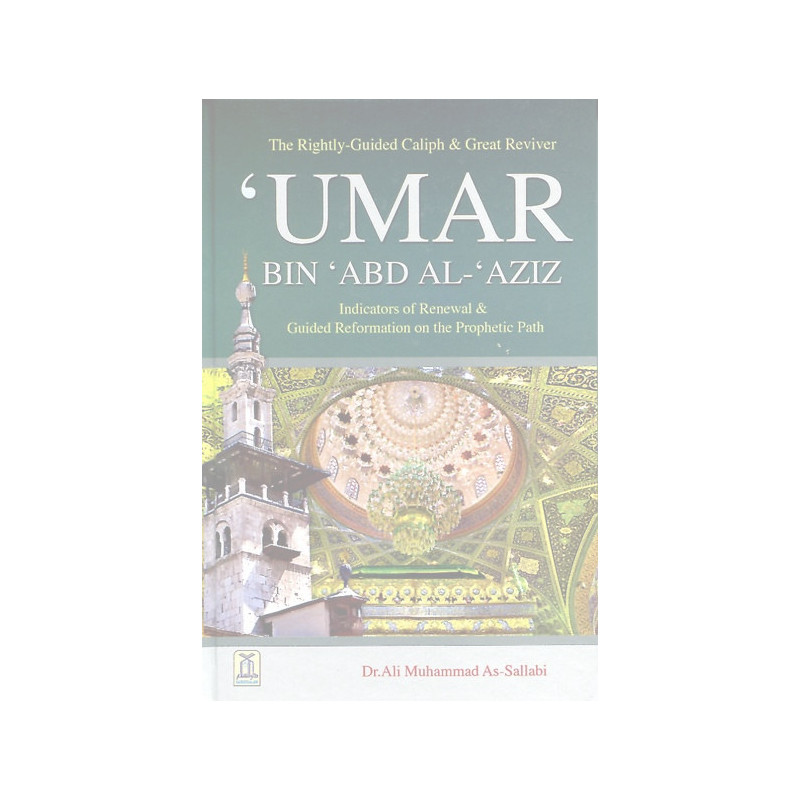 History of Umar Bin Abdul Aziz The Rightly Guided Khalifah History of Umar Bin Abdul Aziz The Rightly Guided Khalifah
