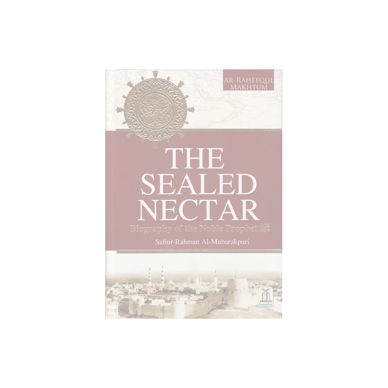 The sealed Nectar biography of The Noble Prophet New Colour Ar_Raheequl Makhtum The sealed Nectar biography of The Noble Prophet New Colour Ar_Raheequl Makhtum
