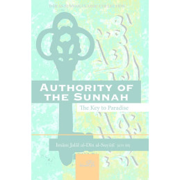 Authority of the Sunnah The Key to Paradise by Imam Suyuṭi