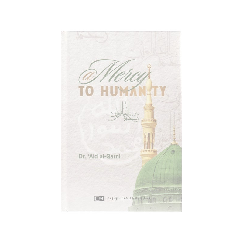 A Mercy to Humanity by Dr. Aid al-Qarni A Mercy to Humanity by Dr. Aid al-Qarni