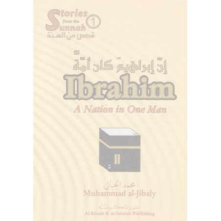 Ibrahim a Nation in One Man Stories form Sunnah-1 by Muhammad al-Jibaly