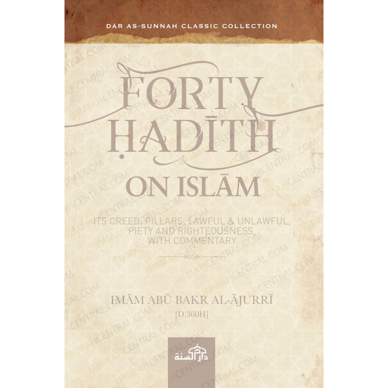 Forty Hadith on Islam Imam Abu Bakr al Ajurri Forty Hadith on Islam Imam Abu Bakr al Ajurri