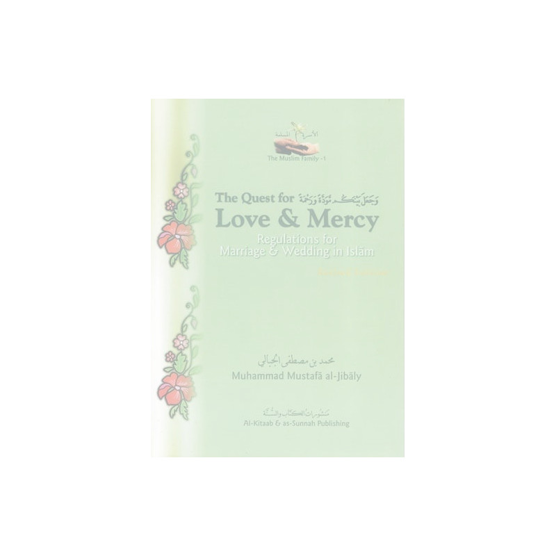 Quest for Love and Mercy Marriage Series by Muhammad Mustafa al Jibaly Quest for Love and Mercy Marriage Series by Muhammad Mustafa al Jibaly