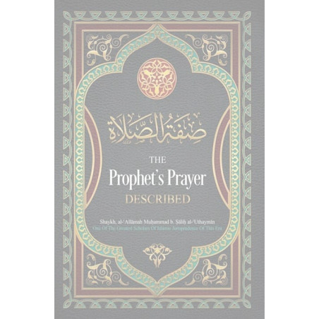 The Prophet’s Prayer Described by Shaykh Saalih Al Uthaymeen