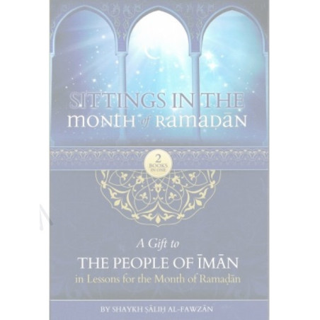 Sittings in the Month of Ramadan & A Gift to the People of Iman
