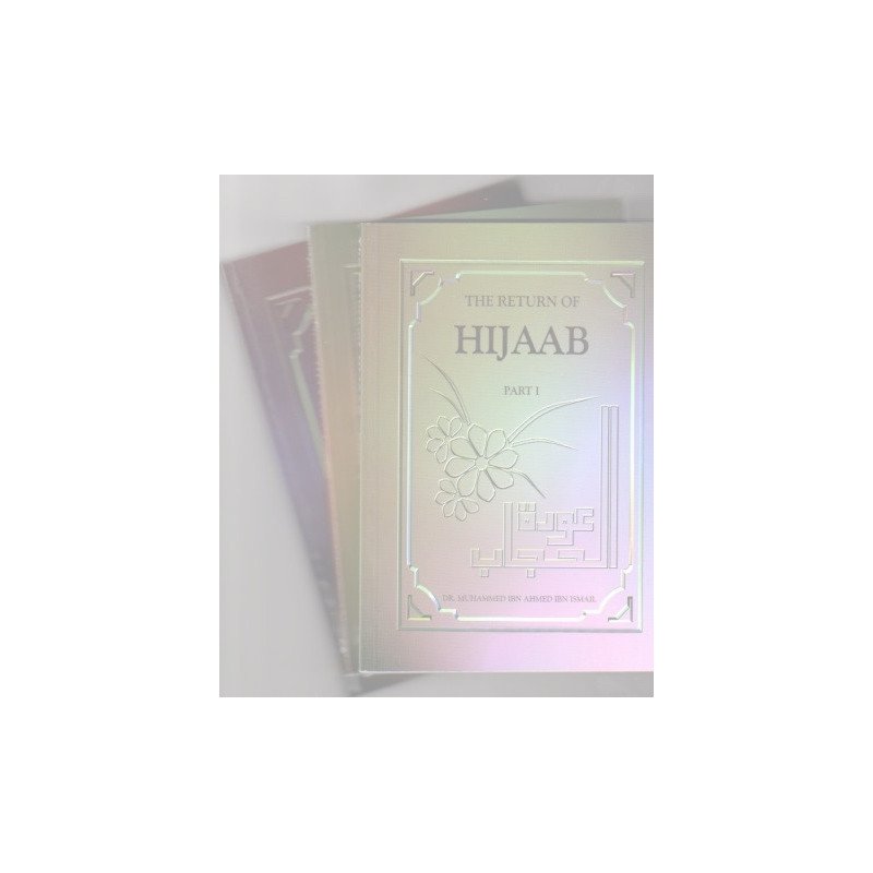 The Return Of Hijaab Vol 1,2 & 3, Dr. Muhammed Ibn Ahmed The Return Of Hijaab Vol 1,2 & 3, Dr. Muhammed Ibn Ahmed
