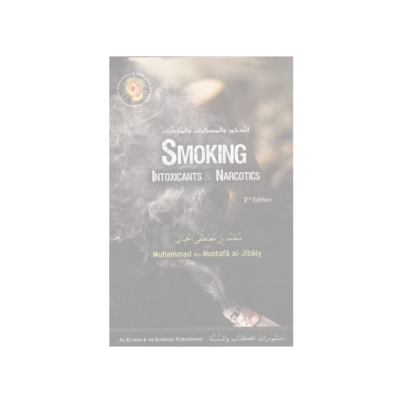 Smoking Intoxicants and Narcotics by Muhammad Bin Mustaf Al Jibaly Smoking Intoxicants and Narcotics by Muhammad Bin Mustaf Al Jibaly