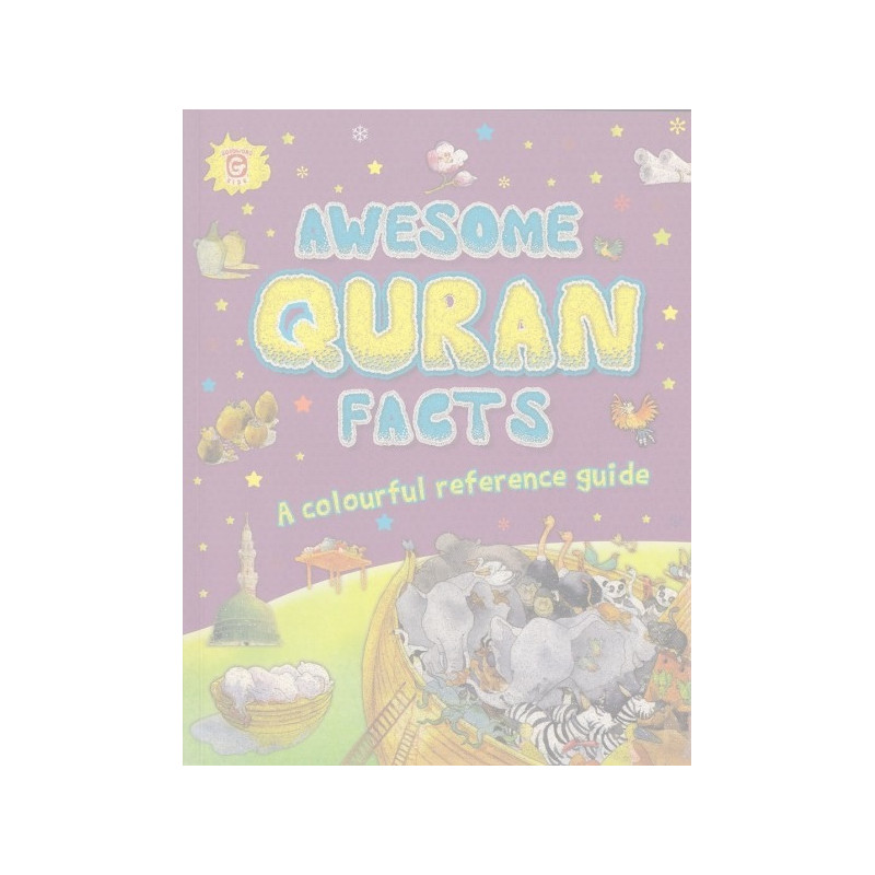 AWESOME QURAN FACTS A colourful reference guide