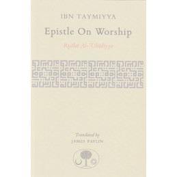 Ibn Taymiyya Epistle On Worship Risalat Al Ubudiyya