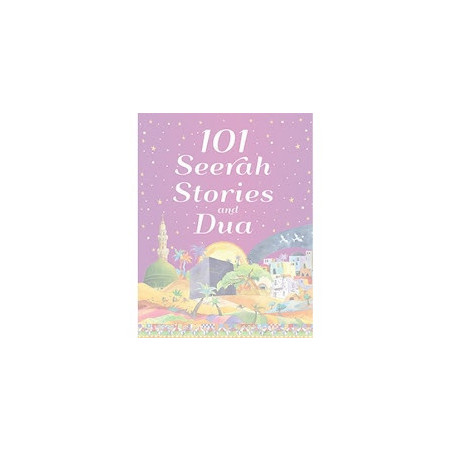 101 Seerah Stories and Dua Age 7 and Above