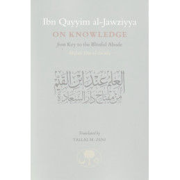 Ibn Qayyim on Knowledge From Key to the Blissful Abode