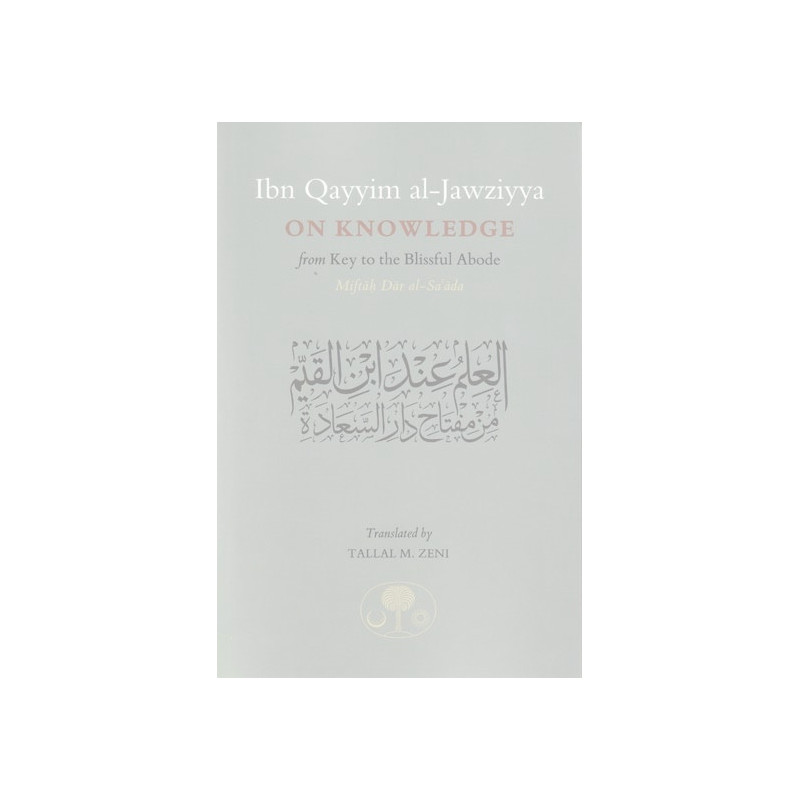 Ibn Qayyim on Knowledge From Key to the Blissful Abode Ibn Qayyim on Knowledge From Key to the Blissful Abode