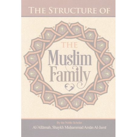 The Structure of The Muslim Family by Shaykh Muhammad Aman Al Jami