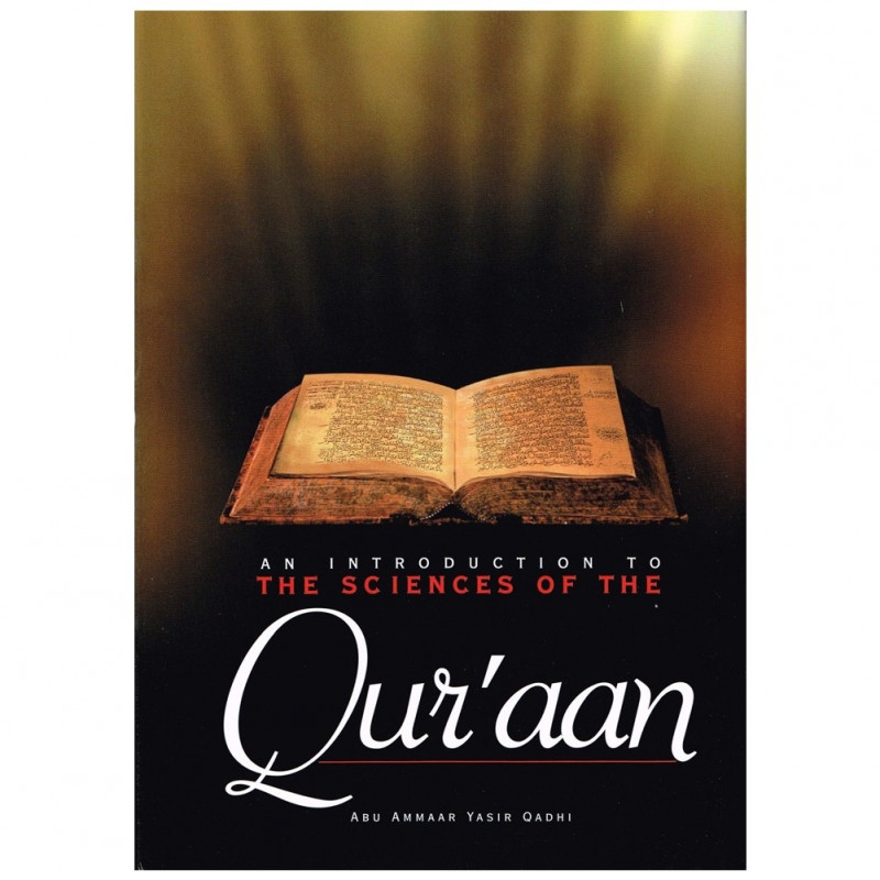 An Introduction to the Sciences of the Quran by Abu Ammaar Yasir An Introduction to the Sciences of the Quran by Abu Ammaar Yasir