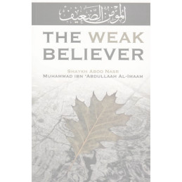 The Weak Believer by Shaykh Muhammad Ibn Abdullah Al Iman
