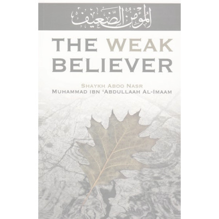The Weak Believer by Shaykh Muhammad Ibn Abdullah Al Iman