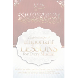 Explanation of Important Lessons For Every Muslim By Shaykh Abdul Aziz Bin Baz