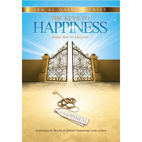 The Keys To Happiness Ibn Al-Qayyim Series