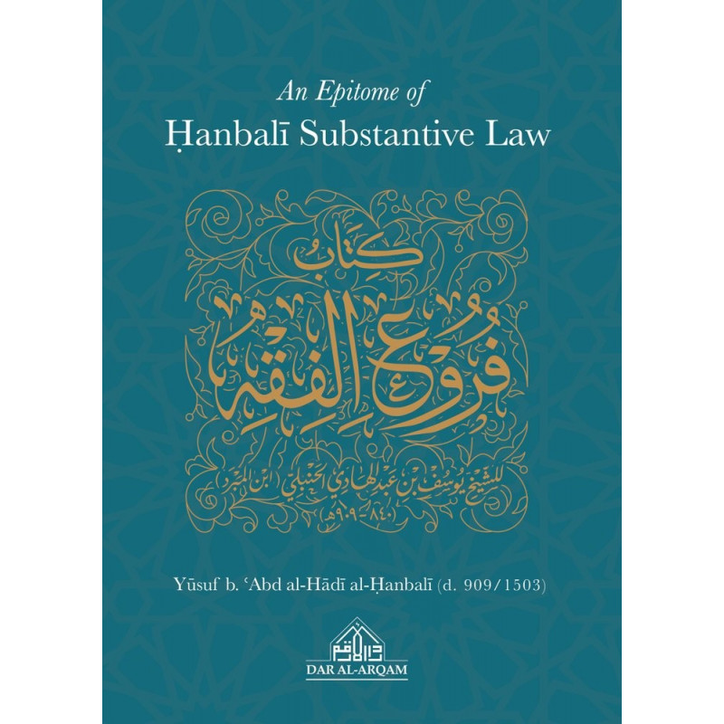 An Epitome of Hanbali Substantive Law by Ibn Abd al-Hadi An Epitome of Hanbali Substantive Law by Ibn Abd al-Hadi