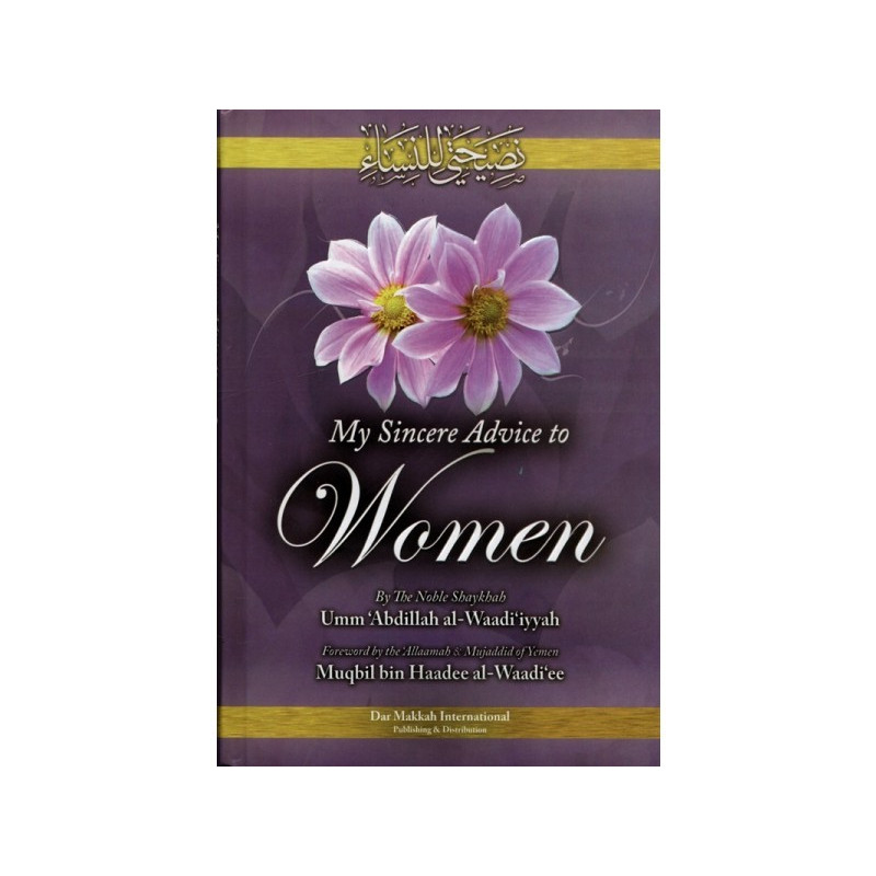 My sincere Advice to Women by Umm Abdillah al-Waadiyyah HB My sincere Advice to Women by Umm Abdillah al-Waadiyyah HB
