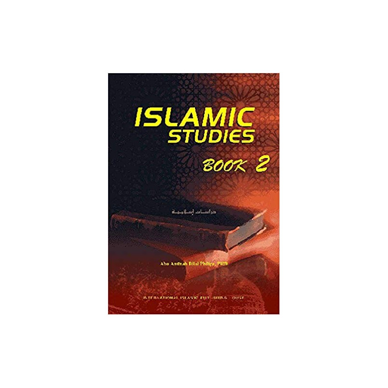 Islamic Studies Series Book Two by Dr. Bilal Philips Islamic Studies Series Book Two by Dr. Bilal Philips
