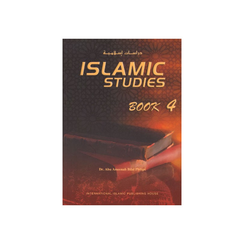 Islamic Studies Series Book Four by Dr. Bilal Philips Islamic Studies Series Book Four by Dr. Bilal Philips
