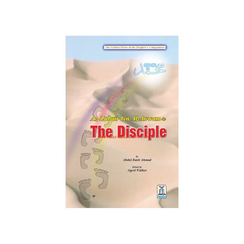 The Disciple Az Zubair bin Al Awwam The Disciple Az Zubair bin Al Awwam