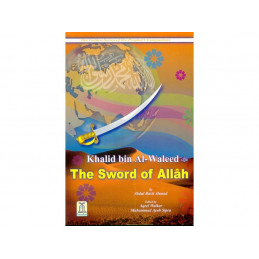 The Sword of Allah Khalid bin Al Waleed