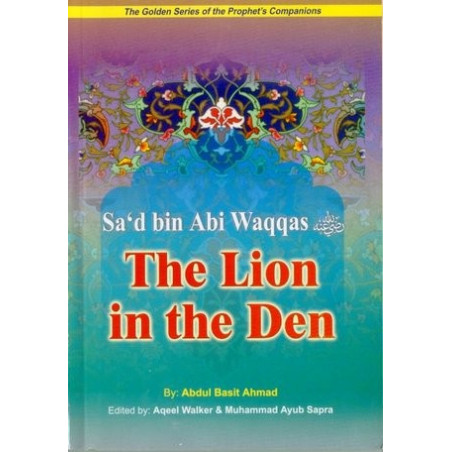The Lion in the Den Saad bin Abi Waqqas