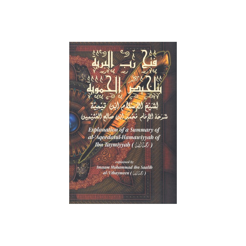 Explanation of a Summary of al Aqeedatul Hamawiyyah of Ibn Taymi Explanation of a Summary of al Aqeedatul Hamawiyyah of Ibn Taymi