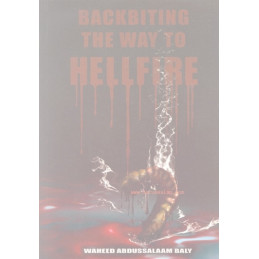 Backbiting the Way to Hellfire by Wahid Abdussalam Baly