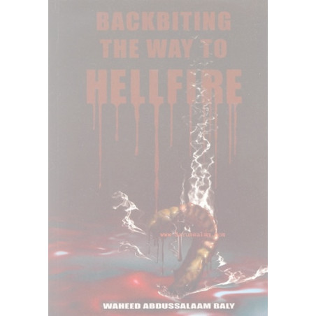 Backbiting the Way to Hellfire by Wahid Abdussalam Baly