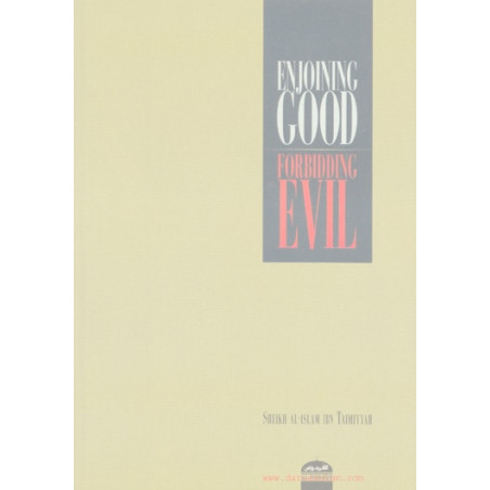 Enjoying Good Forbidding Evil by Sheikh Al-Islam Ibn Taimiyyah