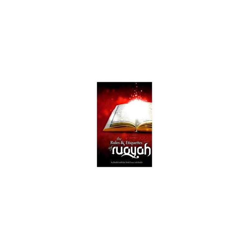 The Rules and Etiquettes of Ruqyah The Rules and Etiquettes of Ruqyah