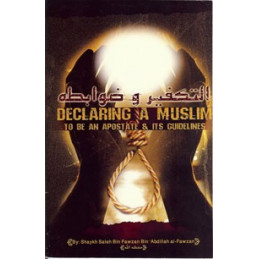 Declaring a Muslim to Be An Apostate and Its Guidelines