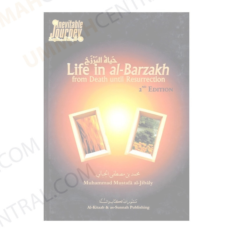 Life in al Barzakh From Death until Resurrection Life in al Barzakh From Death until Resurrection