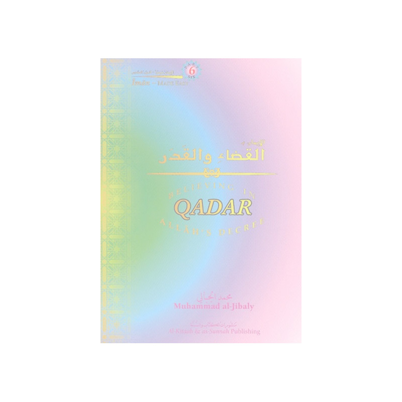 Believing in Allahs Decree Qadar Eamaan Series Part 6 Believing in Allahs Decree Qadar Eamaan Series Part 6
