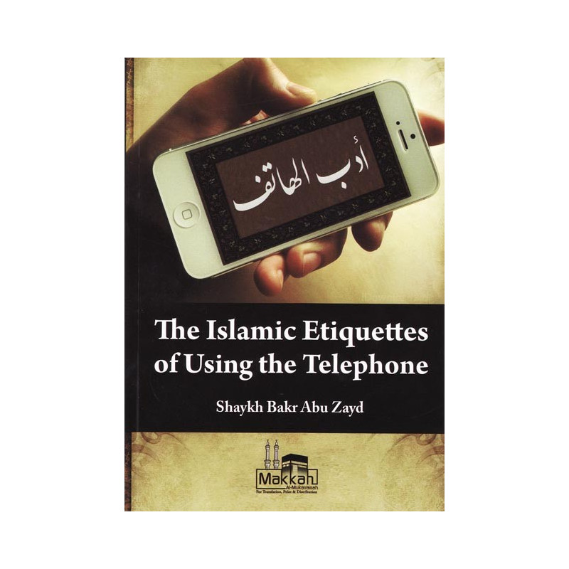 The Islamic Etiquettes of Using the Telephone The Islamic Etiquettes of Using the Telephone